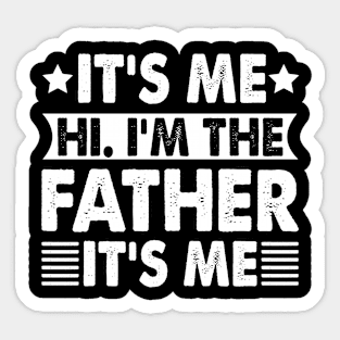 Its Me Hi I'm The Father It's Me Sticker